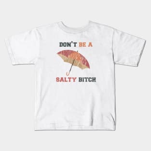 Dont Be A Salty Bitch Vintage Logo Kids T-Shirt